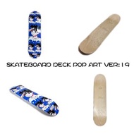 (SOLD OUT)OVERPRINT SKATEBOARD DECK POP ART VER:19