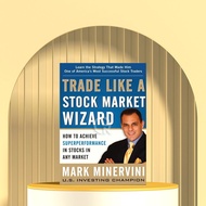 Trade Like Stock Market Wizard by Mark Minervini