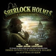 Sherlock Holmes Chronicles, Oster Special: Immer Ostern für Sherlock Holmes oder Auftrag in Kiew Markus Winter