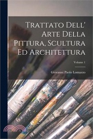 16209.Trattato Dell' Arte Della Pittura, Scultura Ed Architettura; Volume 1