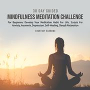 30 Day Guided Mindfulness Meditation Challenge For Beginners Courtney Harrows