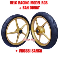 VELG RACING MODEL RCB RXKING JUPITER Z Z1 MX MX NEW MXKING 150 SATRIA FU SONIC 150 VEGA R RR ZR F1ZR RX KING RXK BEAT VARIO 110 125 150 SCOOPY GENIO SPACY PALANG 5 RING 17 + BAN DONAT VROSSI SANCA SET DEPAN BELAKANG