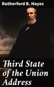 Third State of the Union Address Rutherford B. Hayes