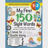 My First 150 Sight Words Workbook: (Ages 6-8) Bilingual (English / Filipino) (Ingles / Filipino): Learn to Write 150 and Read 500 Sight Words (Body, A