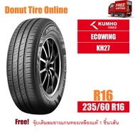 KUMHO ECOWING  รุ่น KH27  ขนาด 235/60 R16  จำนวน 1 เส้น - ยางรถยนต์ เก๋ง ขอบ16 <KH|KH27---|---|16|23