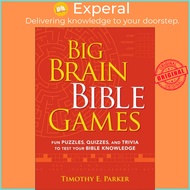 Big Brain Bible Games - Fun Puzzles, Quizzes, and Trivia to Test Your Bible by Timothy E. Parker (UK