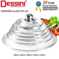 DESSINI ITALY 20cm 24cm 28cm 32cm 40cm Tempered Glass Lid Cover Casserole Pot Pan Frypan Saucepan Pe