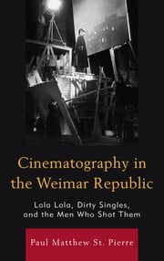 Cinematography in the Weimar Republic Paul Matthew St. Pierre