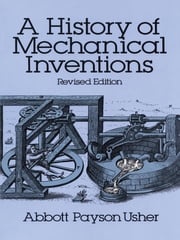 A History of Mechanical Inventions Abbott Payson Usher