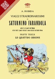 Viaggi straordinarissimi di Saturnino Farandola. Parte terza. Le quattro regine. Albert Robida