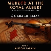 Murder at the Royal Albert Gerald Elias