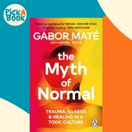 The Myth of Normal - Trauma, Illness & Healing in a Toxic Culture by Gabor Mate (UK edition, paperba