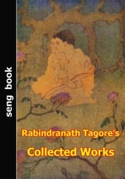Rabindranath Tagore's Collected Works Rabindranath Tagore
