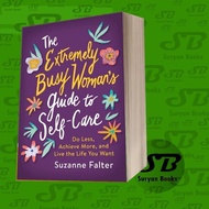 The Extremely Busy Woman's Guide to Self-Care: Do Less, Achieve More,