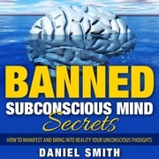 Banned Subconscious Mind Secrets Daniel Smith