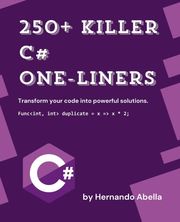 250+ Killer C# One-Liners Hernando Abella