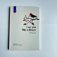 I see you like a flower - preloved