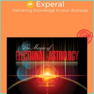 The Magic of Electional Astrology by J. Lee Lehman (UK edition, paperback)