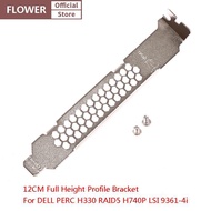 FOF Full Height Baffle Profile Bracket For DELL PERC H330 RAID5 H740P LSI 9361-4i FOO