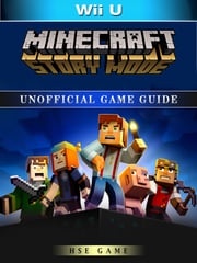 Minecraft Story Mode Wii U Unofficial Game Guide Hse Games