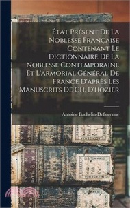 État Présent De La Noblesse Française Contenant Le Dictionnaire De La Noblesse Contemporaine Et L'armorial Général De France D'après Les Manuscrits De