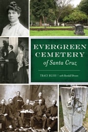 Evergreen Cemetery of Santa Cruz Traci Bliss