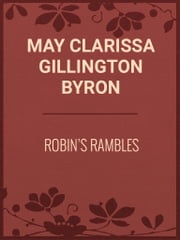 Robin's Rambles May Clarissa Gillington Byron