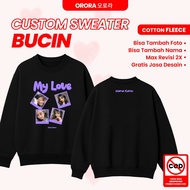 ORORA Custom Sweater Bucin My Love | Bucin Couple Sweater | Custom Sweater Screen Printed with Bucin