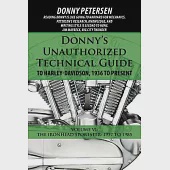 Donny’s Unauthorized Technical Guide to Harley-Davidson, 1936 to Present: Volume VI: The Ironhead Sportster: 1957 to 1985