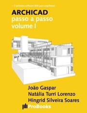 ARCHICAD passo a passo volume I João Gaspar