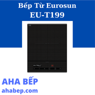 BẾP TỪ ĐƠN EUROSUN EU-T199 - Hàng Chính Hãng (Hotline: 0899 167 587)