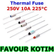 THERMAL THERMO FUSE THERMOFUSE 225C 225 DEGREE 250V 10A FVKOTIM