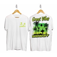 F74 SHOWOFF T-SHIRT GREAT VIBES/ MEN'S DISTRO T-SHIRT POROROSHOPPE