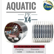 Senar | PE ORCA AQUATIC X4 100M | Connecting | Size : 0.06mm - 0.28mm