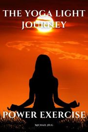 The yoga light journey power exercise Michael Solomon.C
