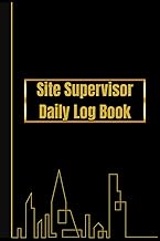 Site Supervisor Daily Log Book: Simple Construction Site Report, 200+ pgs 6x9, Sleek Jobsite Noteboo
