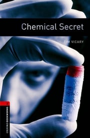 Chemical Secret Level 3 Oxford Bookworms Library Tim Vicary