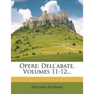 Opere : Dell'abate, Volumes 11-12... by Antonio Rosmini (US edition, paperback)