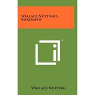 [100% Original Books] - Wallace Nutting's Biography by Wallace Nutting (US edition, hardcover)