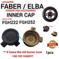 ELBA / FABER cooker hob accessories INNER CAP for ELBA EGH-B series FABER FGH222 FGH252
