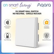 【GLOBAL】AQARA D1 Smart Wall Switch 1.2 NO Neutral - Single Rocker - 1 Year Warranty