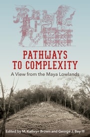 Pathways to Complexity M. Kathryn Brown