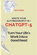 Write Your Autobiography W/ ChatGPT-5: Turn Your Life's Work Into a Good Read