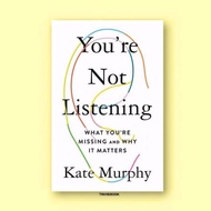 You're NOT LISTENING - KATE MURPHY