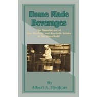 [100% Original Books] - Home Made Beverages : The Manufacture of Non-Alcoholic and A by Albert a Hop