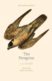 The Peregrine: 50th Anniversary Edition: Afterword by Robert Macfarlane J. A. Baker