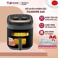 Nồi chiên không dầu 6.5 Lít FujiHome A6GG nhập khẩu tặng kèm kẹp gắp cao cấp inox - HÀNG CHÍNH HÃNG