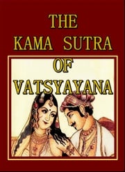 The Kama Sutra of Vatsyayana Vatsyayana