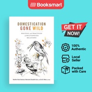 Domestication Gone Wild | Heather Anne Swanson (editor), Marianne E. Lien (editor), Gro Ween (editor