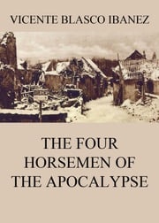 The Four Horsemen Of The Apocalypse Vicente Blasco Ibanez